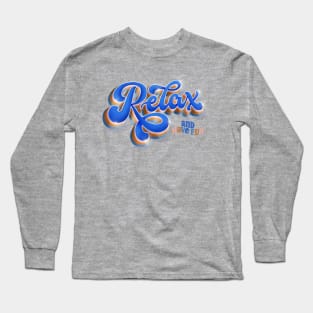 Relax and have fun Long Sleeve T-Shirt